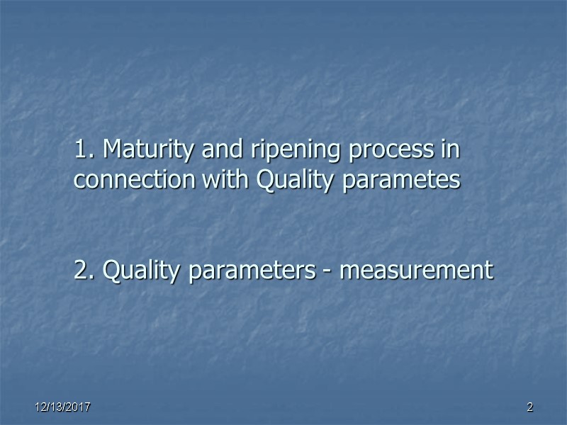 1. Maturity and ripening process in connection with Quality parametes   2. Quality